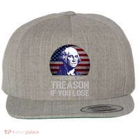 ItS Only Treason If You Lose 4th Of July George Washington Wool Snapback Cap