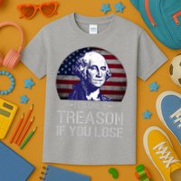 ItS Only Treason If You Lose 4th Of July George Washington Kids T-Shirt