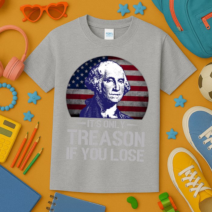 ItS Only Treason If You Lose 4th Of July George Washington Kids T-Shirt