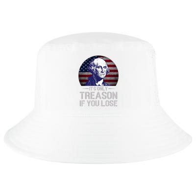 ItS Only Treason If You Lose 4th Of July George Washington Cool Comfort Performance Bucket Hat