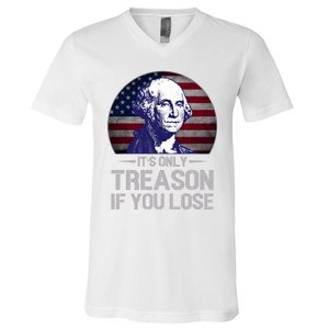 ItS Only Treason If You Lose 4th Of July George Washington V-Neck T-Shirt