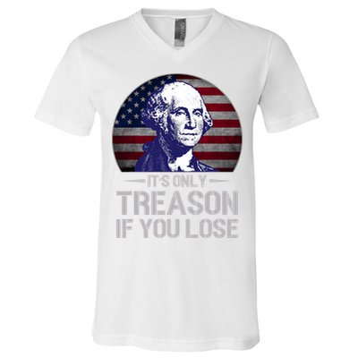 ItS Only Treason If You Lose 4th Of July George Washington V-Neck T-Shirt