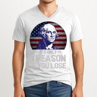 ItS Only Treason If You Lose 4th Of July George Washington V-Neck T-Shirt