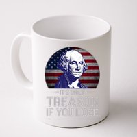 ItS Only Treason If You Lose 4th Of July George Washington Mug