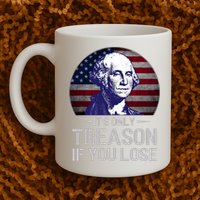 ItS Only Treason If You Lose 4th Of July George Washington Mug