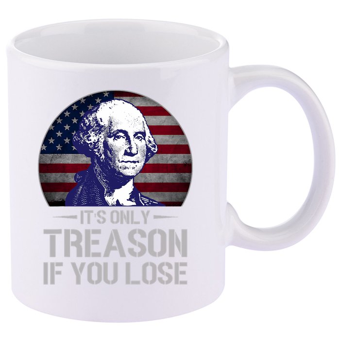 ItS Only Treason If You Lose 4th Of July George Washington 11oz C Handle Ceramic Mug