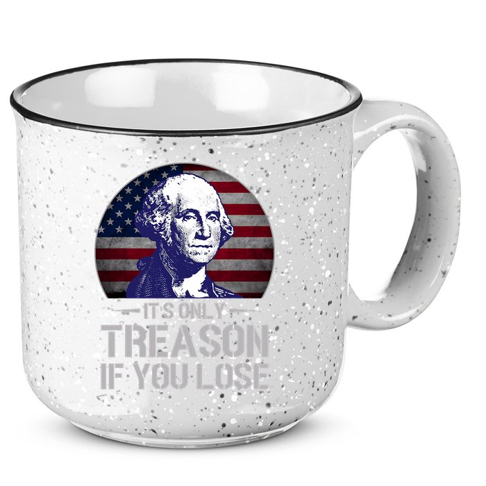 ItS Only Treason If You Lose 4th Of July George Washington 15oz Campfire Ceramic Mug