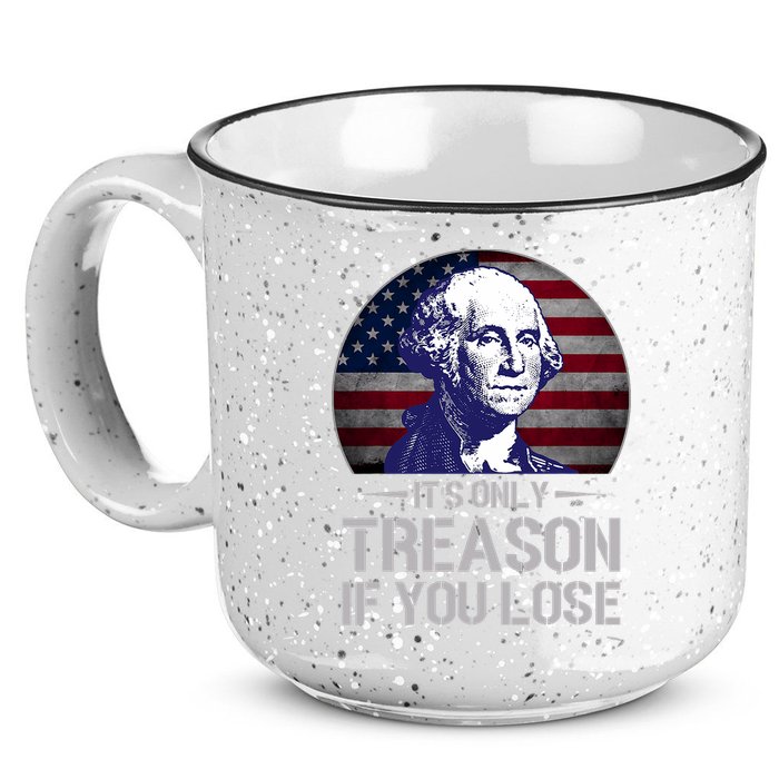 ItS Only Treason If You Lose 4th Of July George Washington 15oz Campfire Ceramic Mug