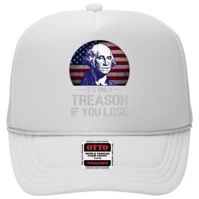 ItS Only Treason If You Lose 4th Of July George Washington Trucker Hat