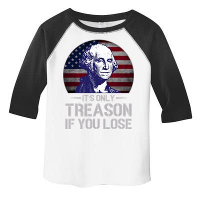 ItS Only Treason If You Lose 4th Of July George Washington Toddler Fine Jersey T-Shirt