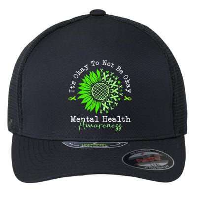Its Okay To Not Be Okay Mental Health Awareness Green Ribbon Flexfit Unipanel Trucker Cap