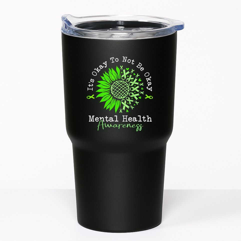 Its Okay To Not Be Okay Mental Health Awareness Green Ribbon Tumbler