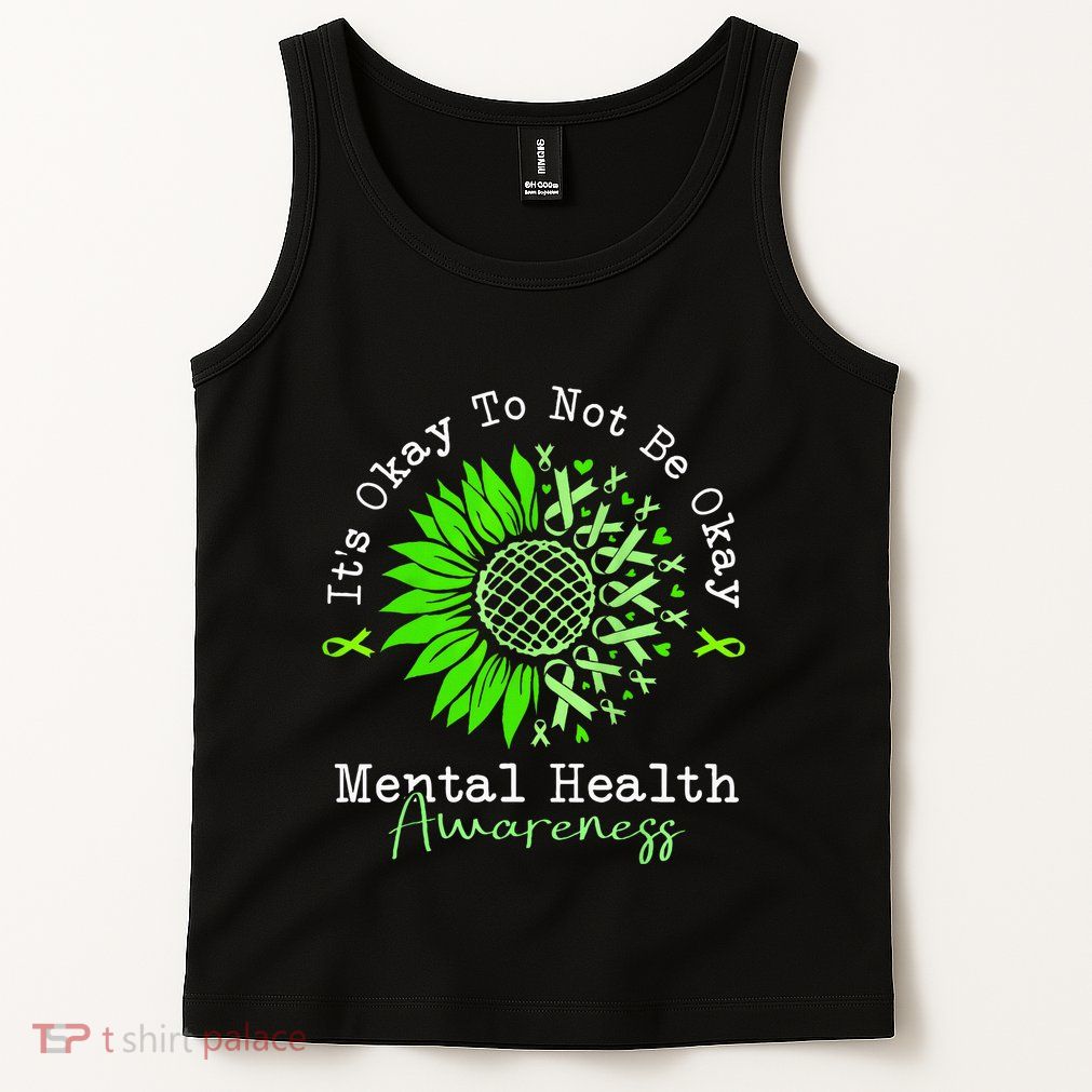 Its Okay To Not Be Okay Mental Health Awareness Green Ribbon Tank Top