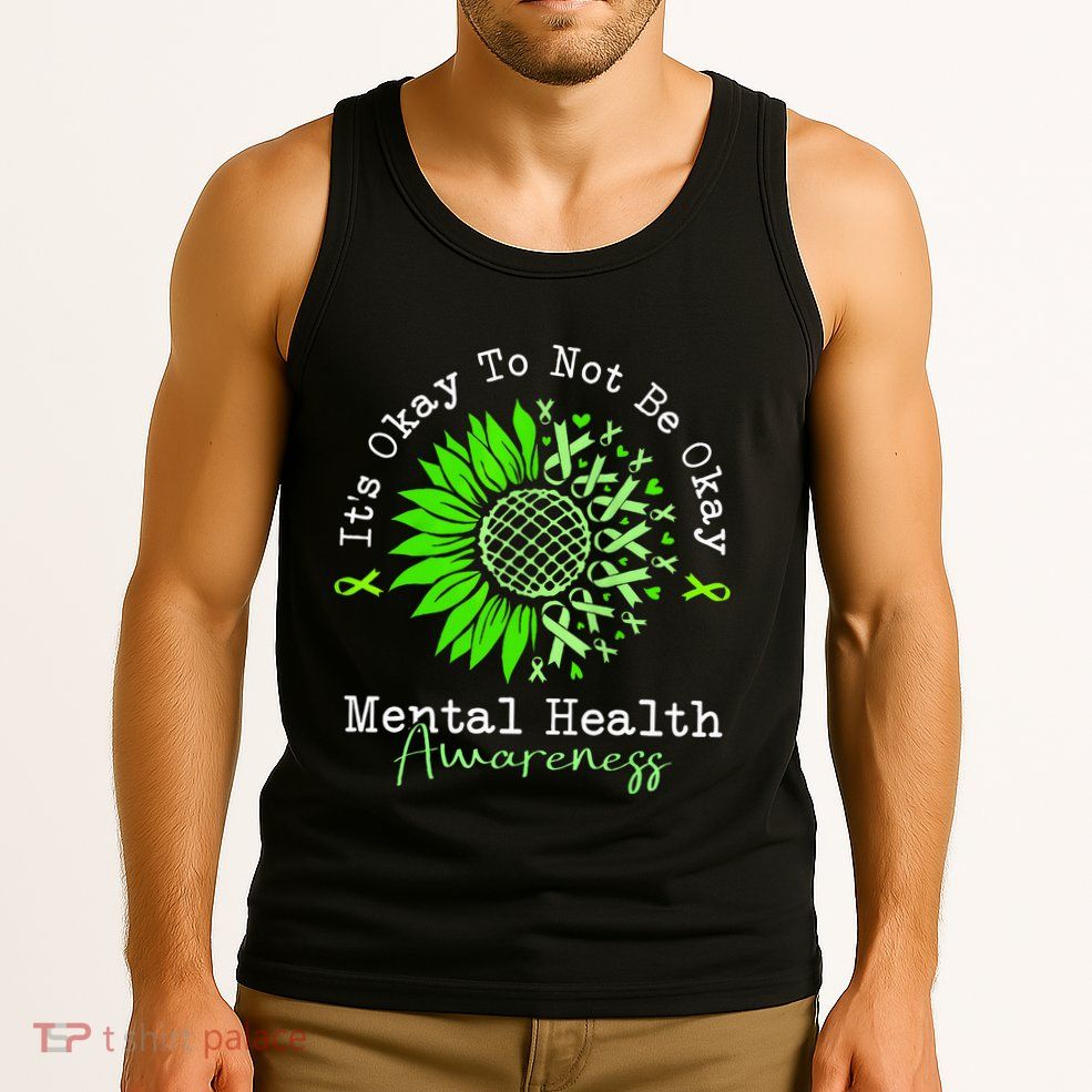 Its Okay To Not Be Okay Mental Health Awareness Green Ribbon Tank Top