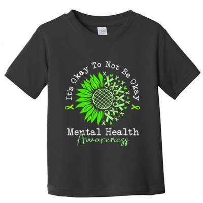 Its Okay To Not Be Okay Mental Health Awareness Green Ribbon Toddler T-Shirt