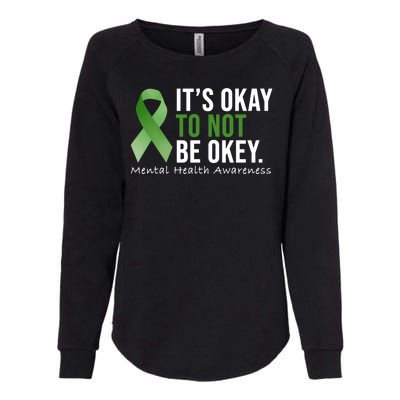 Its Okay To Not Be Okay Mental Health Awareness Ribbon Womens California Wash Sweatshirt