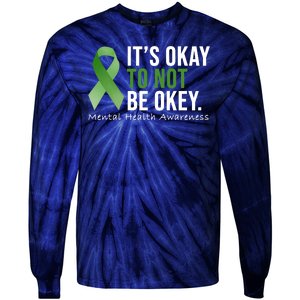 Its Okay To Not Be Okay Mental Health Awareness Ribbon Tie-Dye Long Sleeve Shirt