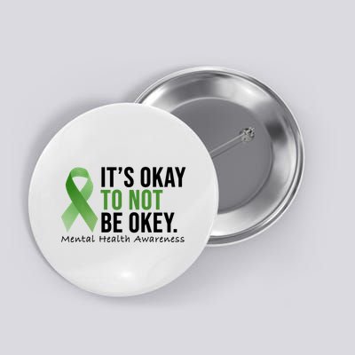 Its Okay To Not Be Okay Mental Health Awareness Ribbon Button