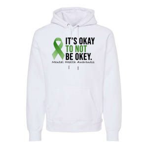 Its Okay To Not Be Okay Mental Health Awareness Ribbon Premium Hoodie