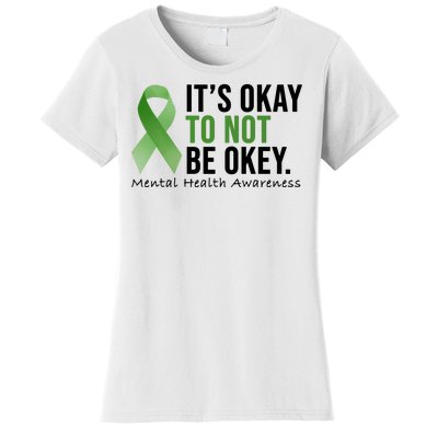 Its Okay To Not Be Okay Mental Health Awareness Ribbon Women's T-Shirt