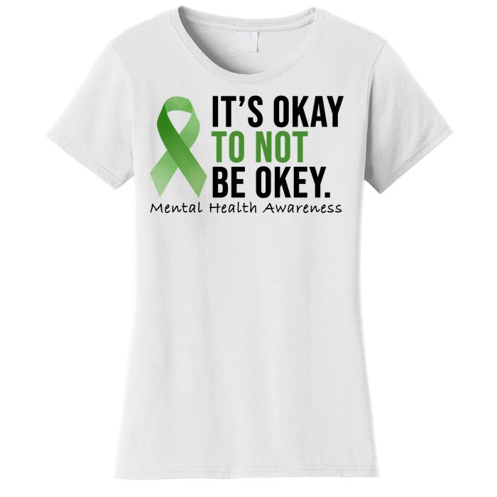 Its Okay To Not Be Okay Mental Health Awareness Ribbon Women's T-Shirt