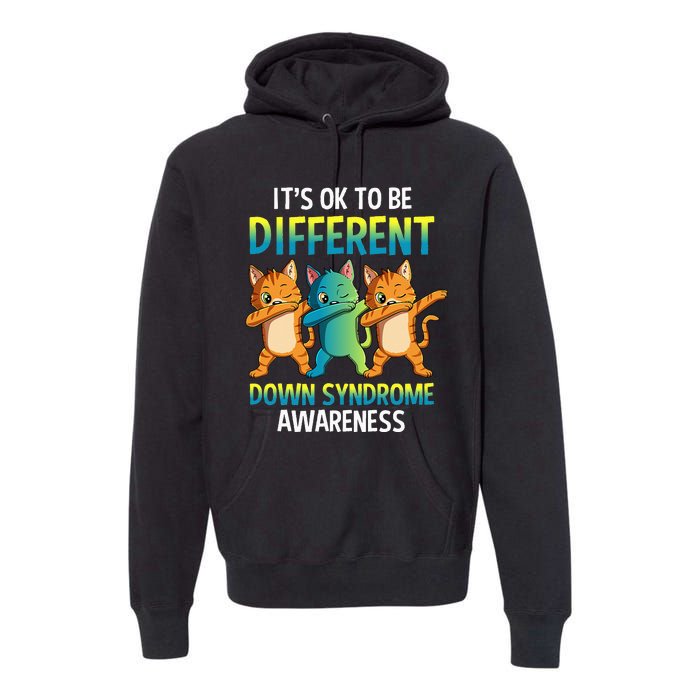 It's Ok To Be Different Dabbing Cat Down Syndrome Awareness Premium Hoodie