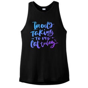 I'm Only Talking To My Cat Today Gift Funny Cat Mom Dad Quote Funny Gift Ladies PosiCharge Tri-Blend Wicking Tank