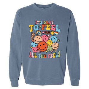 ItS Okay To Feel All The Feel Tal Health Emotions Gift Garment-Dyed Sweatshirt