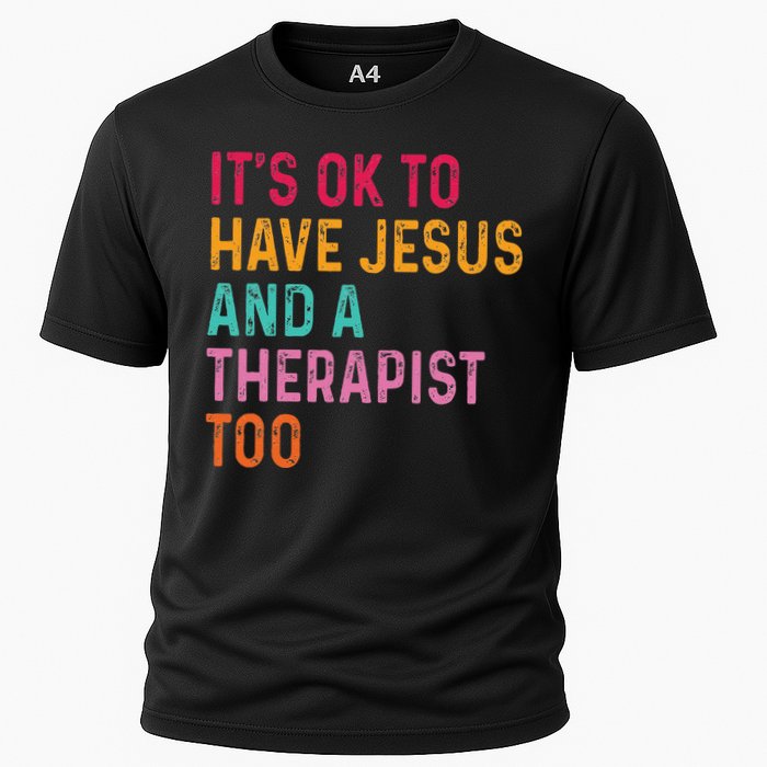 ItS Ok To Have Jesus And A Therapist Too Therapy Christians Cooling Performance Crew T-Shirt