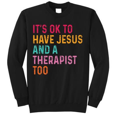 ItS Ok To Have Jesus And A Therapist Too Therapy Christians Sweatshirt