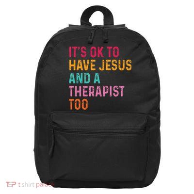 ItS Ok To Have Jesus And A Therapist Too Therapy Christians 16 in Basic Backpack