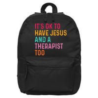 ItS Ok To Have Jesus And A Therapist Too Therapy Christians 16 in Basic Backpack