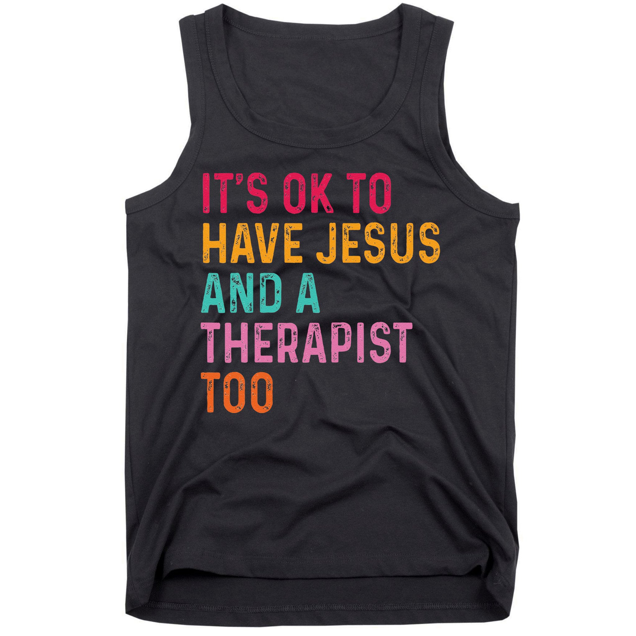 ItS Ok To Have Jesus And A Therapist Too Therapy Christians Tank Top