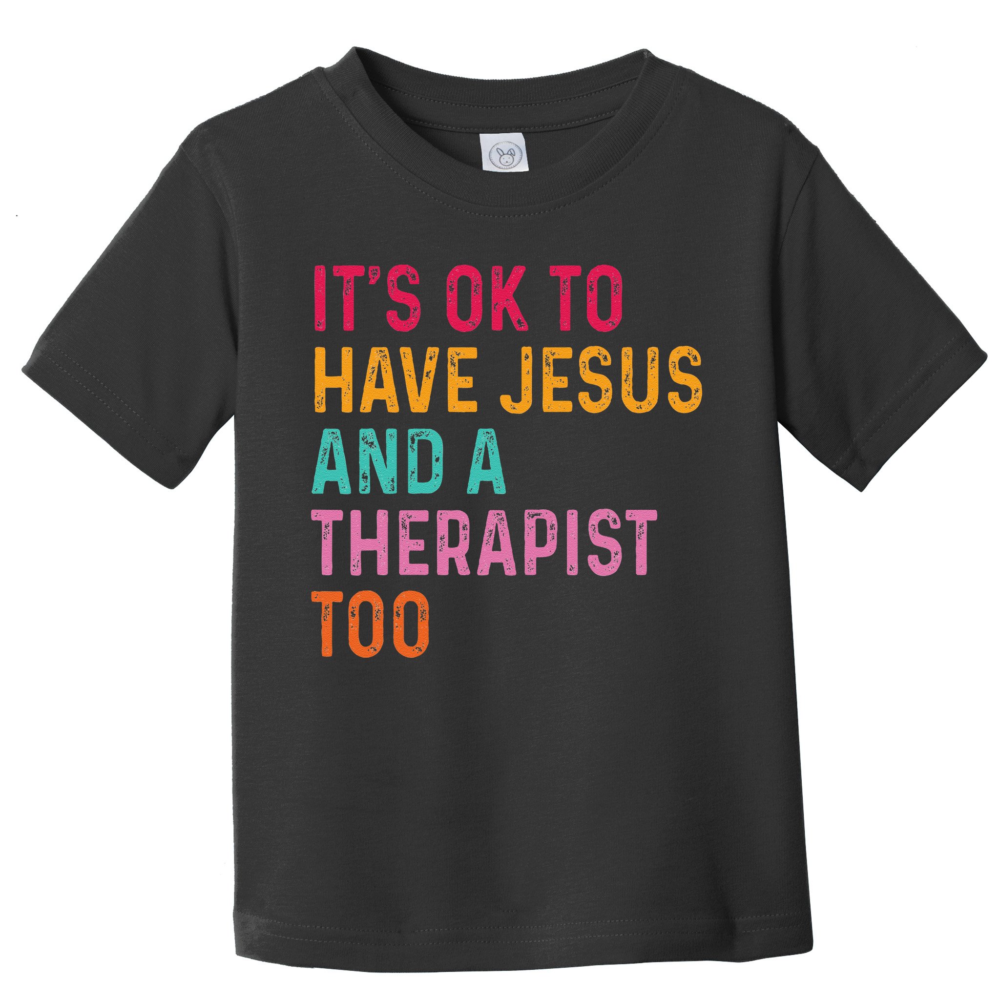 ItS Ok To Have Jesus And A Therapist Too Therapy Christians Toddler T-Shirt