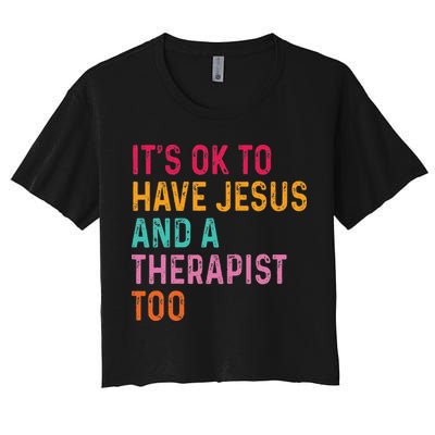 ItS Ok To Have Jesus And A Therapist Too Therapy Christians Women's Crop Top Tee