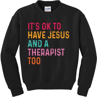 ItS Ok To Have Jesus And A Therapist Too Therapy Christians Kids Sweatshirt