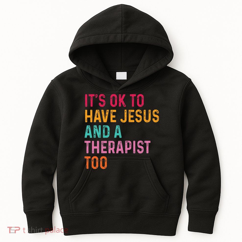 ItS Ok To Have Jesus And A Therapist Too Therapy Christians Kids Hoodie