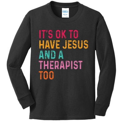 ItS Ok To Have Jesus And A Therapist Too Therapy Christians Kids Long Sleeve Shirt