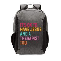 ItS Ok To Have Jesus And A Therapist Too Therapy Christians Vector Backpack