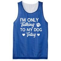 I'm Only Talking To My Dog Today Funny Dog Lover Gift Meaningful Gift Mesh Reversible Basketball Jersey Tank