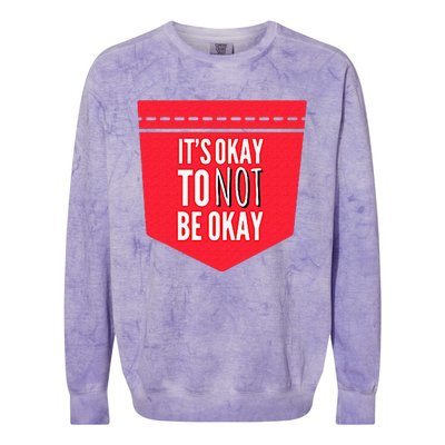 Its Okay To Not Be Okay Mental Health Pocket Colorblast Crewneck Sweatshirt