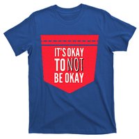 Its Okay To Not Be Okay Mental Health Pocket T-Shirt