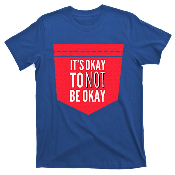 Its Okay To Not Be Okay Mental Health Pocket T-Shirt