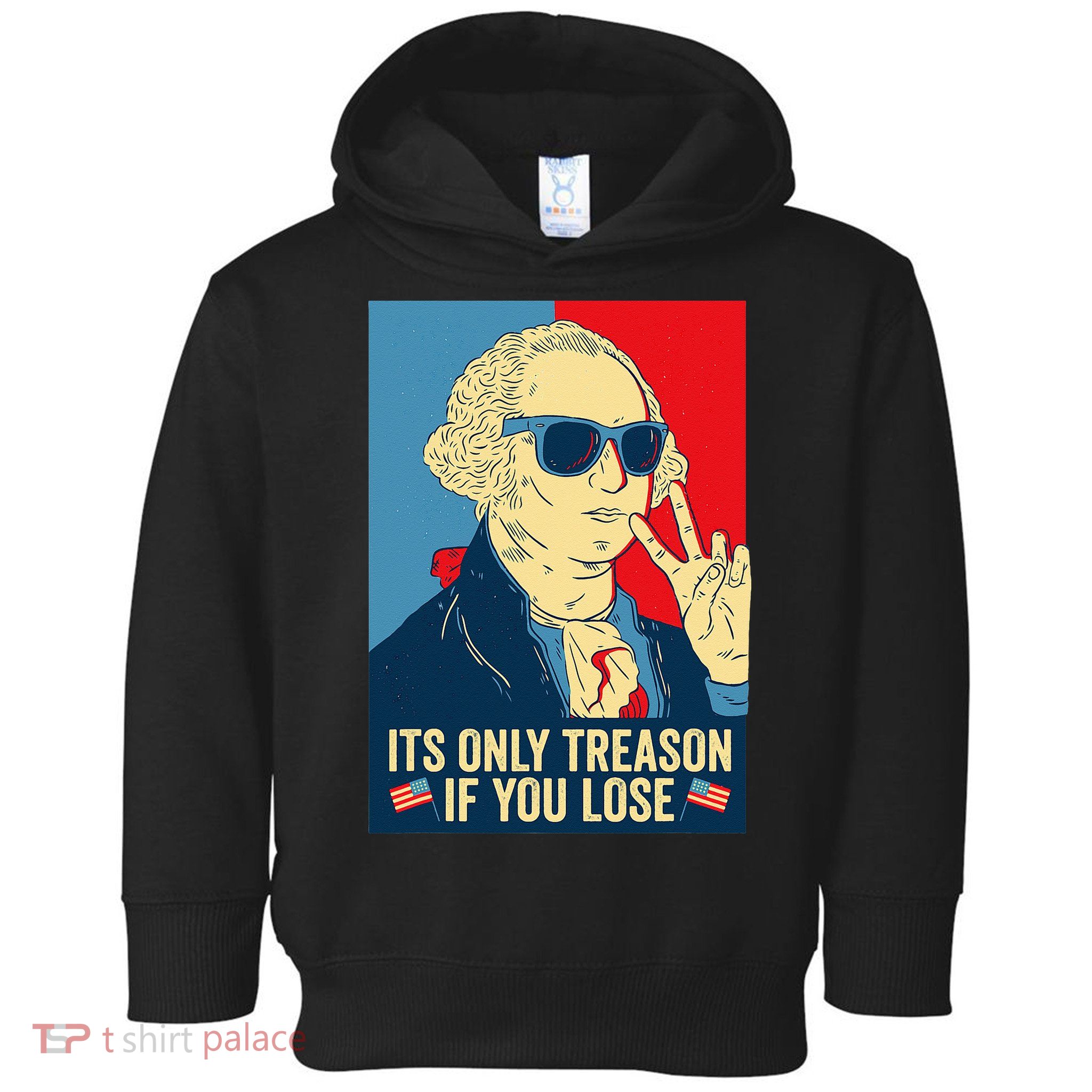 Its Only Treason If You Lose George Washington Toddler Hoodie