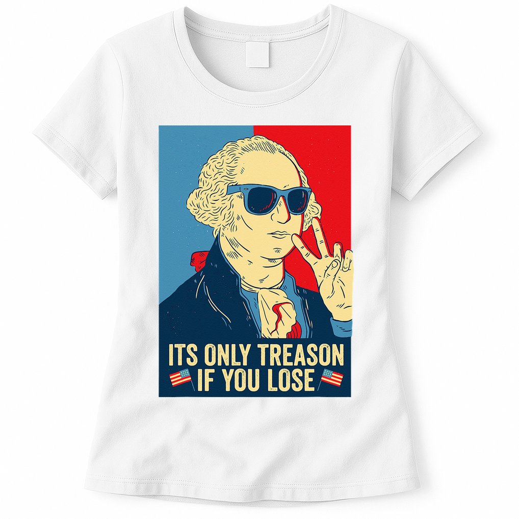 Its Only Treason If You Lose George Washington Womens T-Shirt