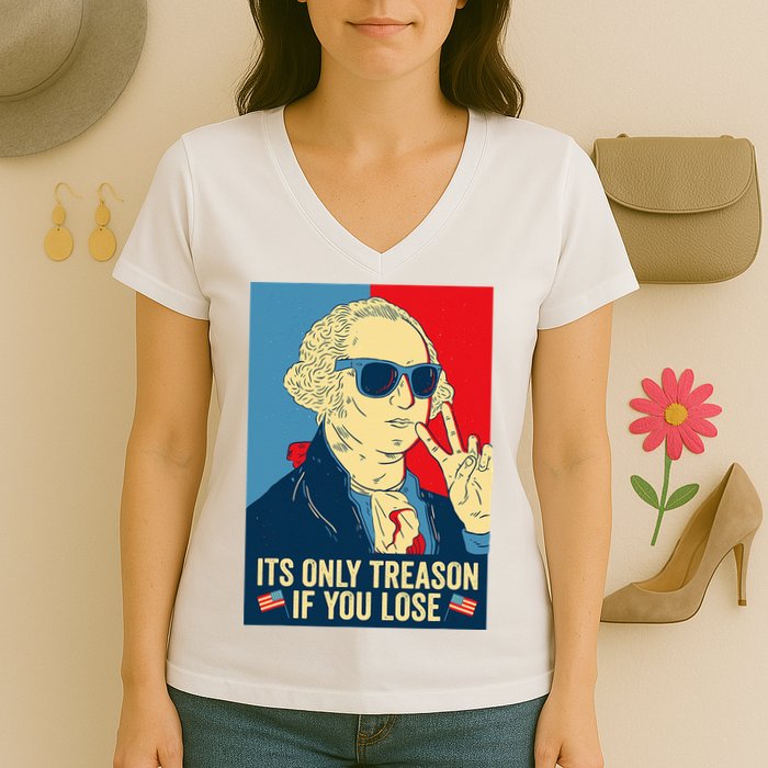 Its Only Treason If You Lose George Washington Women's V-Neck T-Shirt