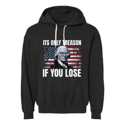 Its Only Treason If You Lose George Washington Garment-Dyed Fleece Hoodie