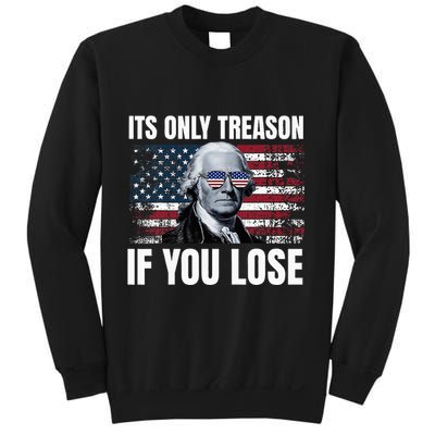 Its Only Treason If You Lose George Washington Sweatshirt