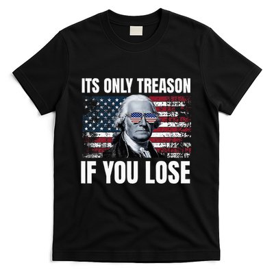 Its Only Treason If You Lose George Washington T-Shirt