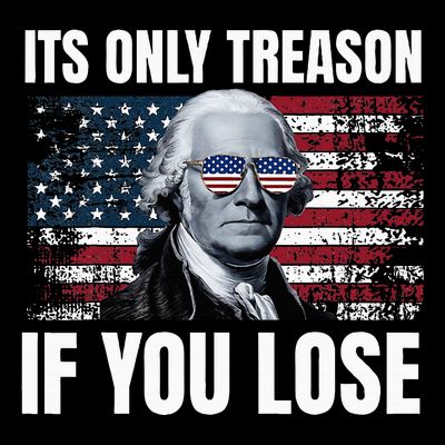 Its Only Treason If You Lose George Washington T-Shirt